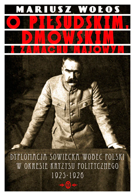 O Piłsudskim, Dmowskim i zamachu majowym