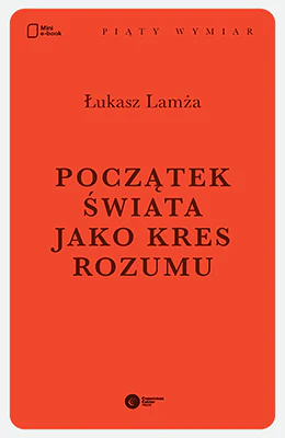Początek świata jako kres rozumu